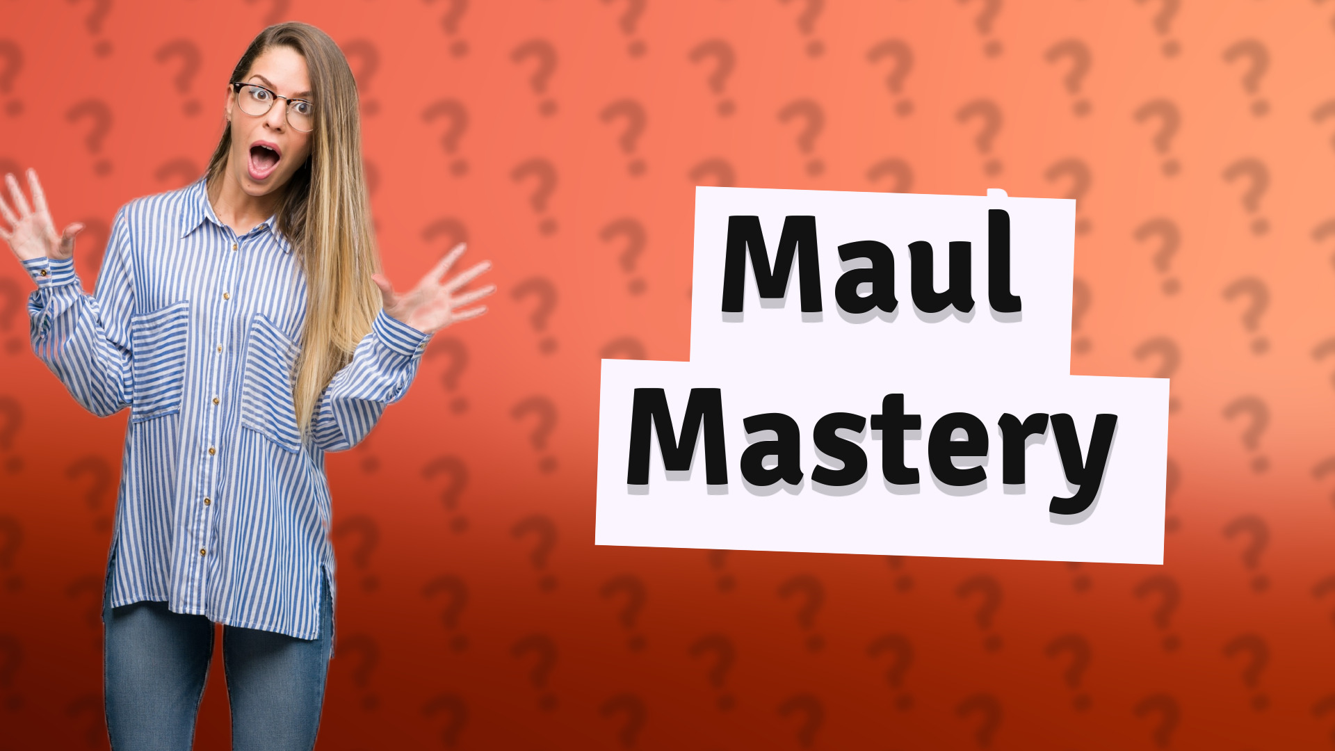 Maul Mastery