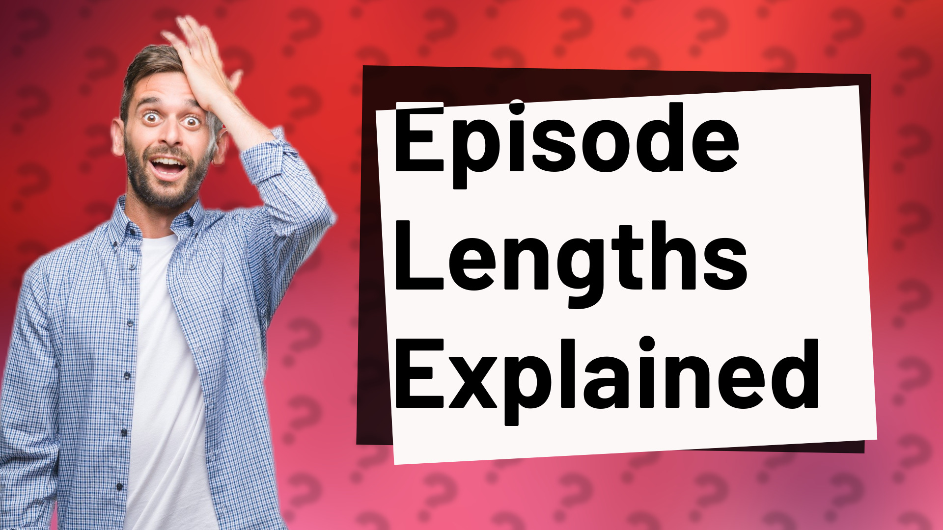 Episode Lengths Explained