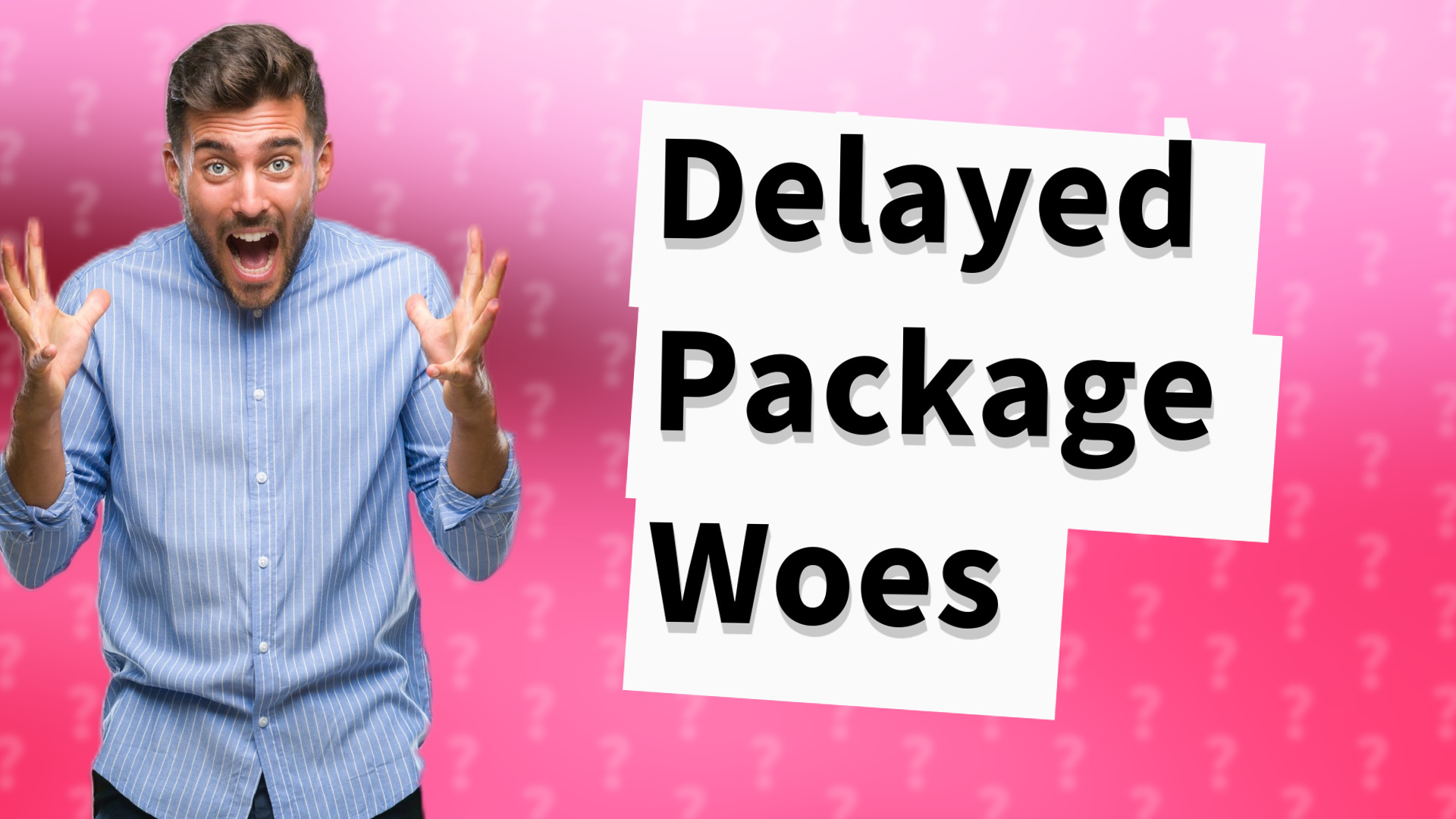 Delayed Package Woes