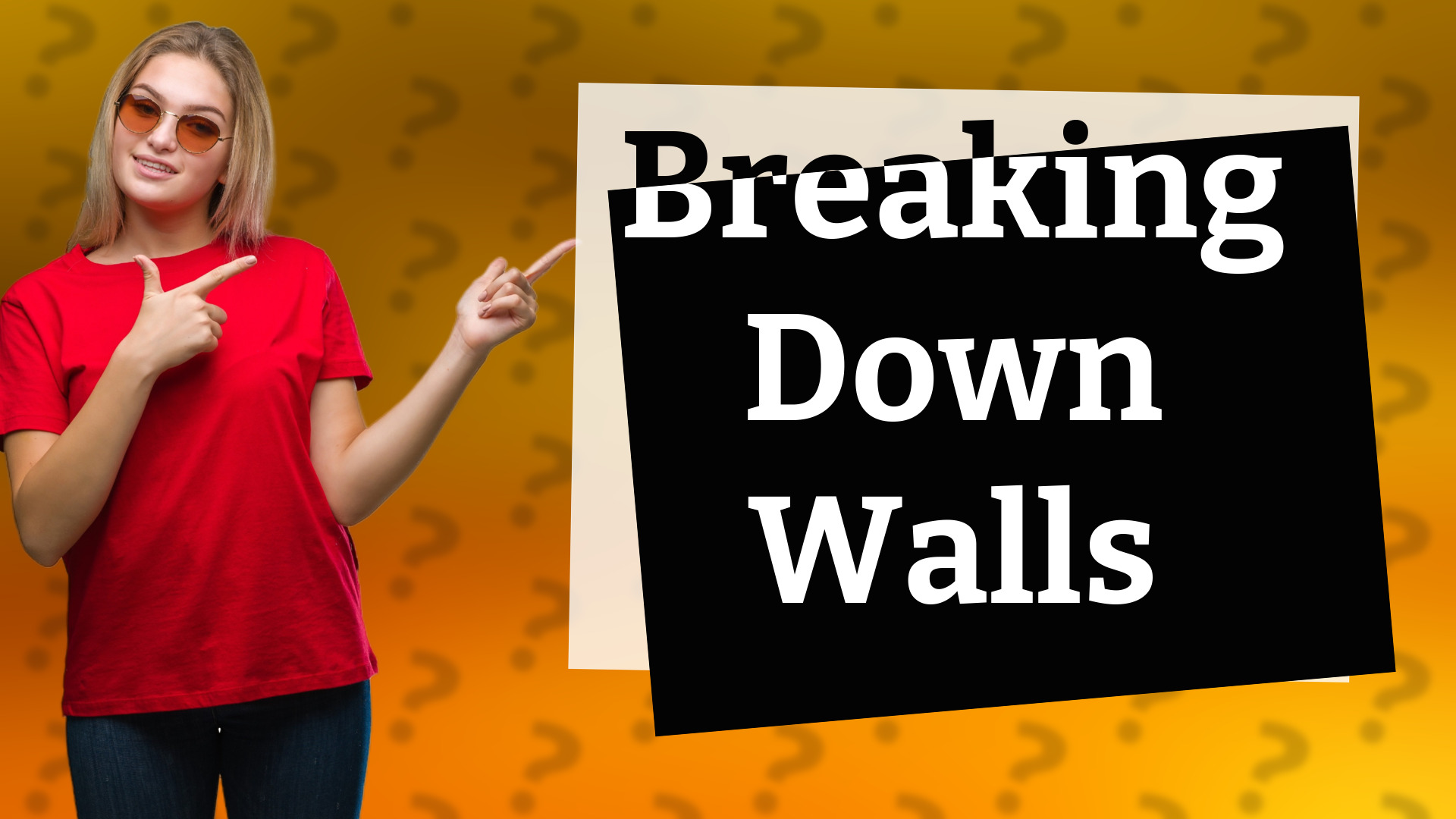 Breaking Down Walls