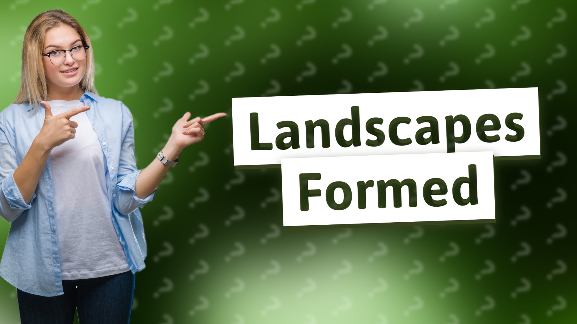 Landscapes Formed