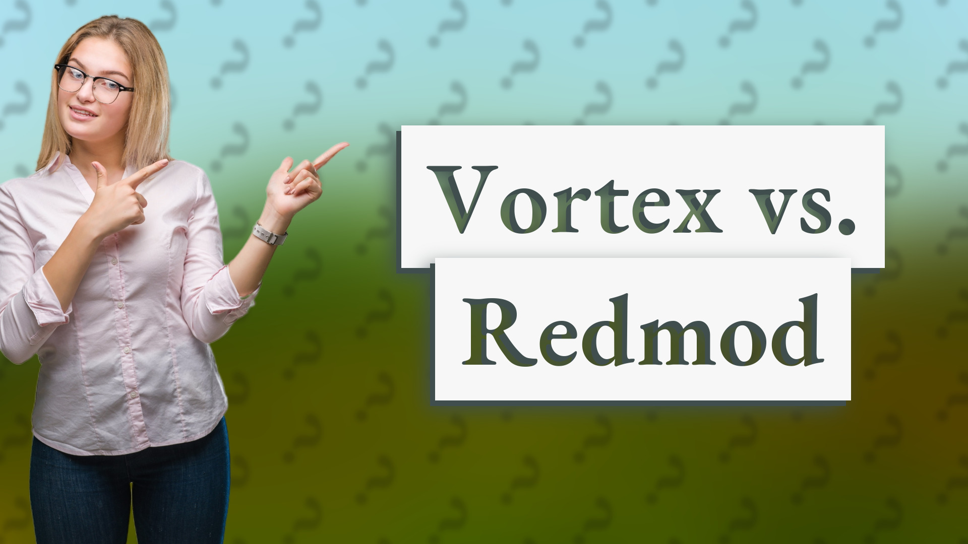Vortex vs. Redmod