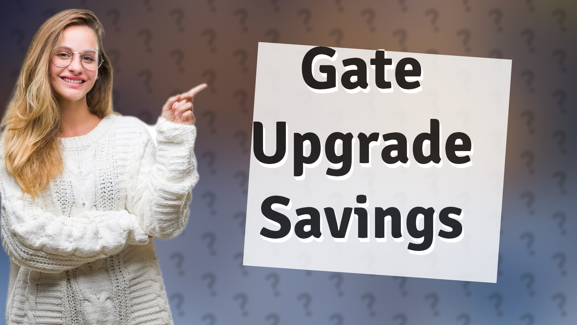 Gate Upgrade Savings