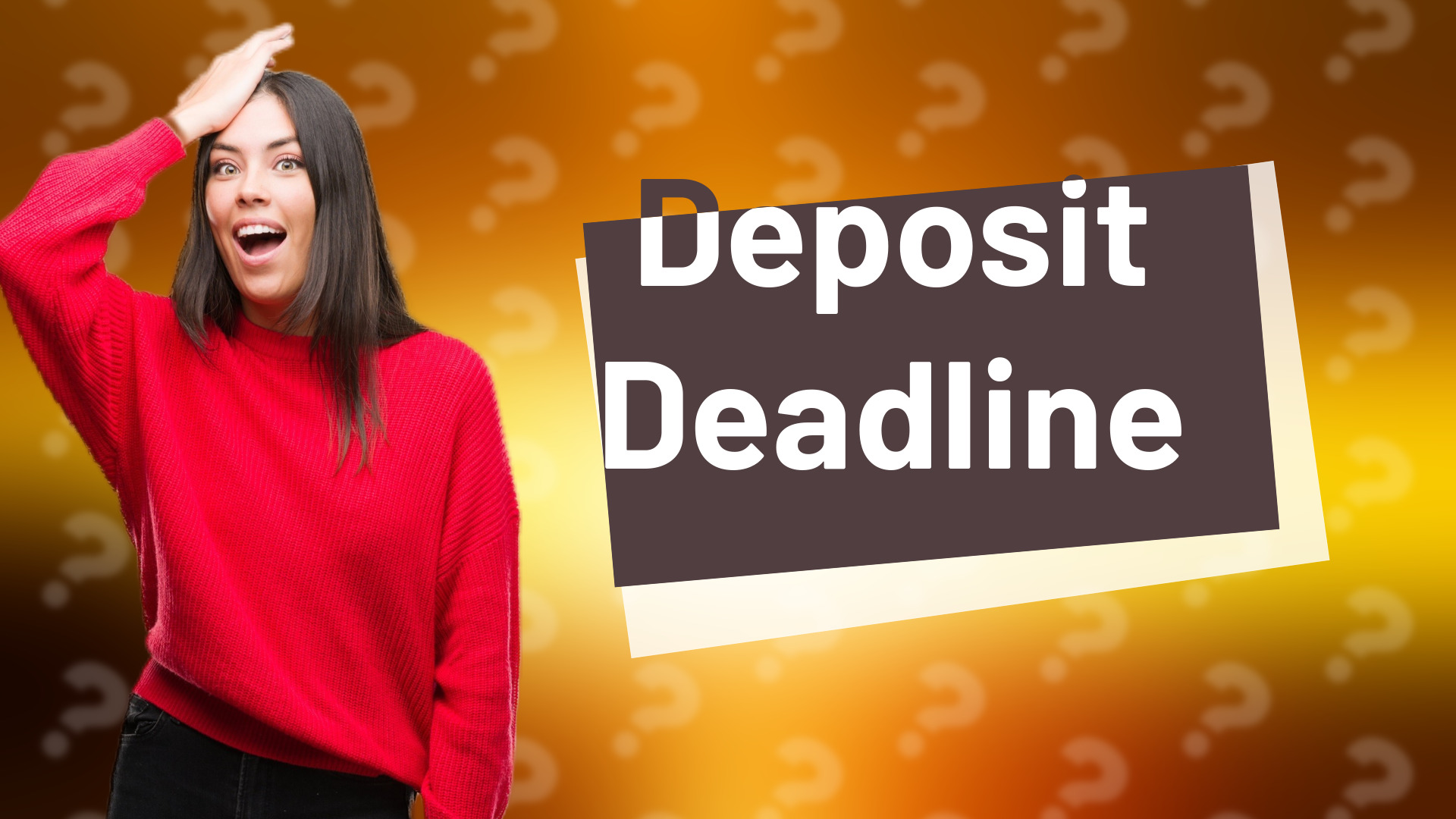 Deposit Deadline