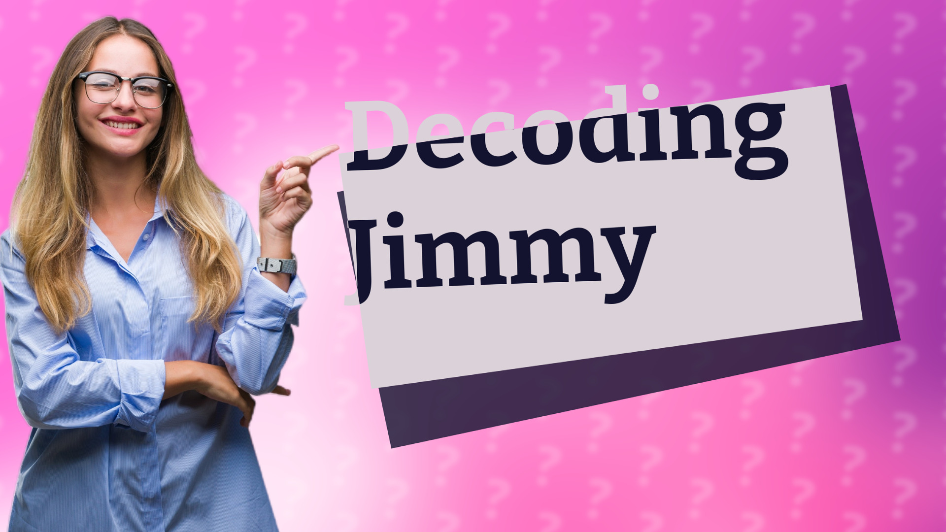 Decoding Jimmy