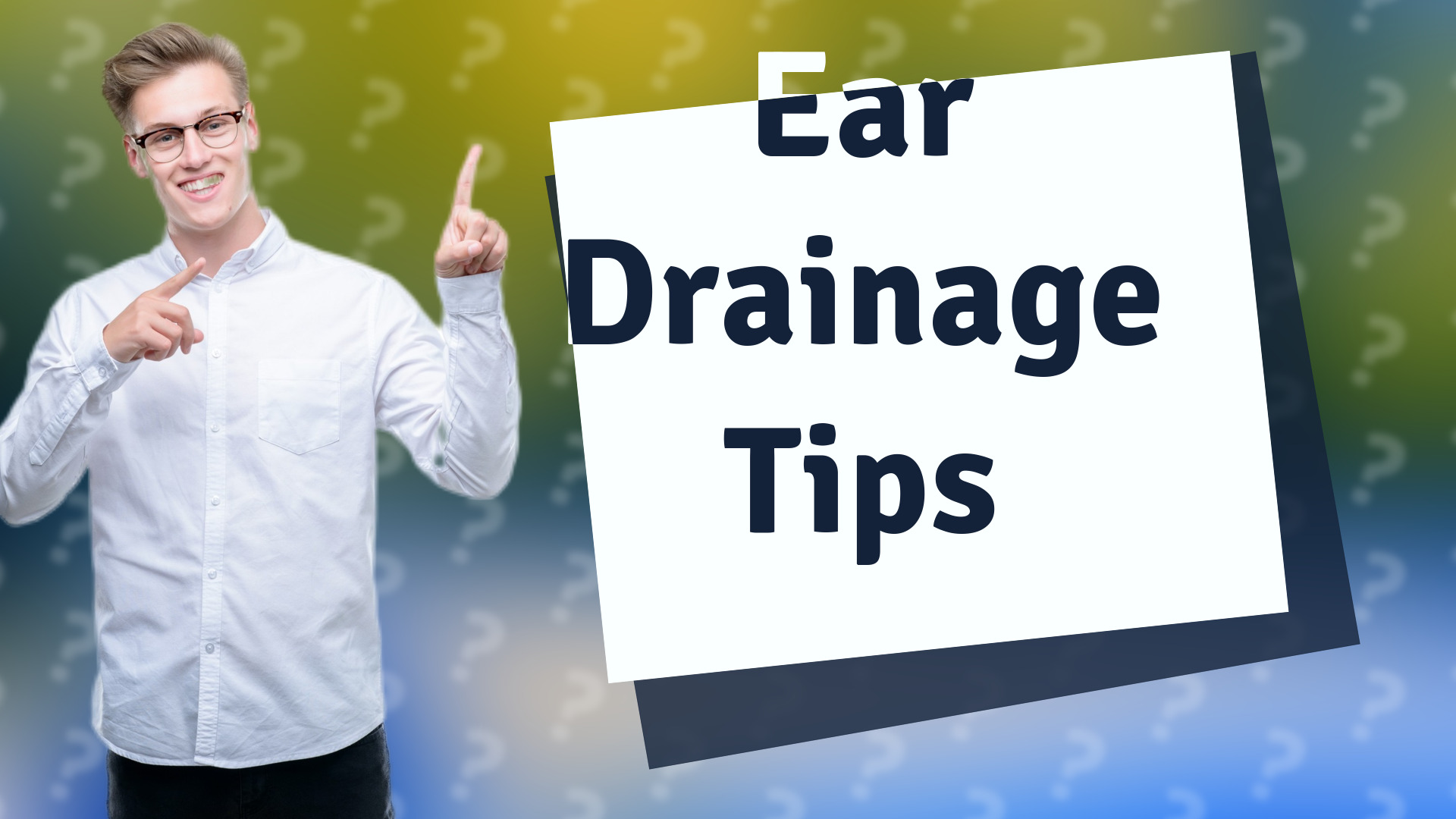 Ear Drainage Tips