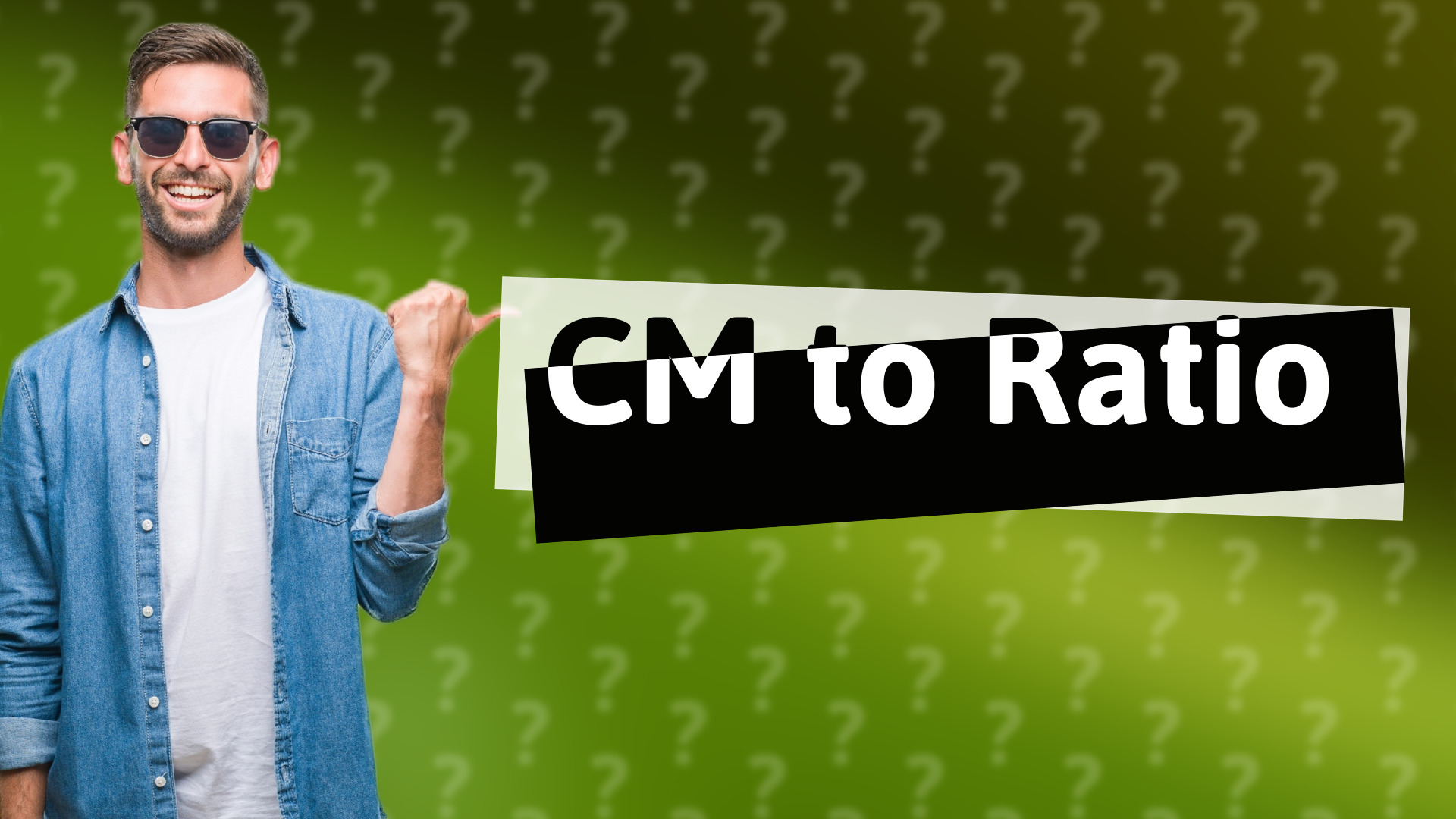 CM to Ratio