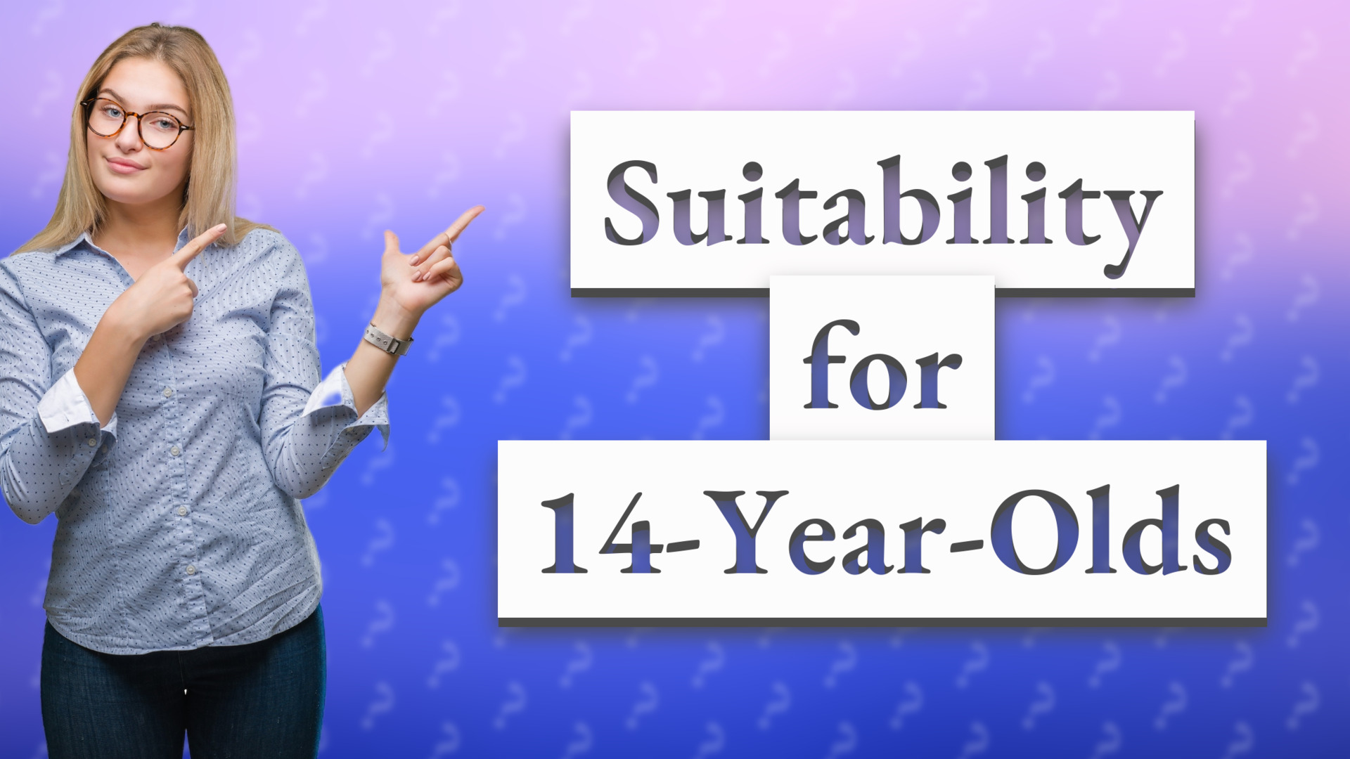 Suitability for 14-Year-Olds