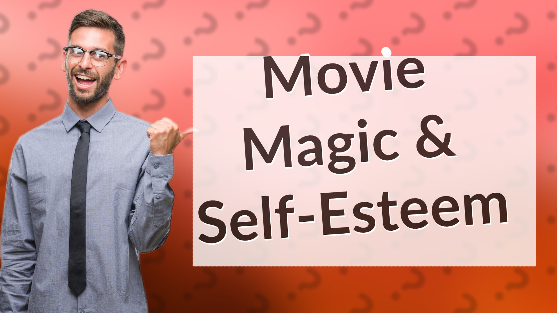 Movie Magic & Self-Esteem