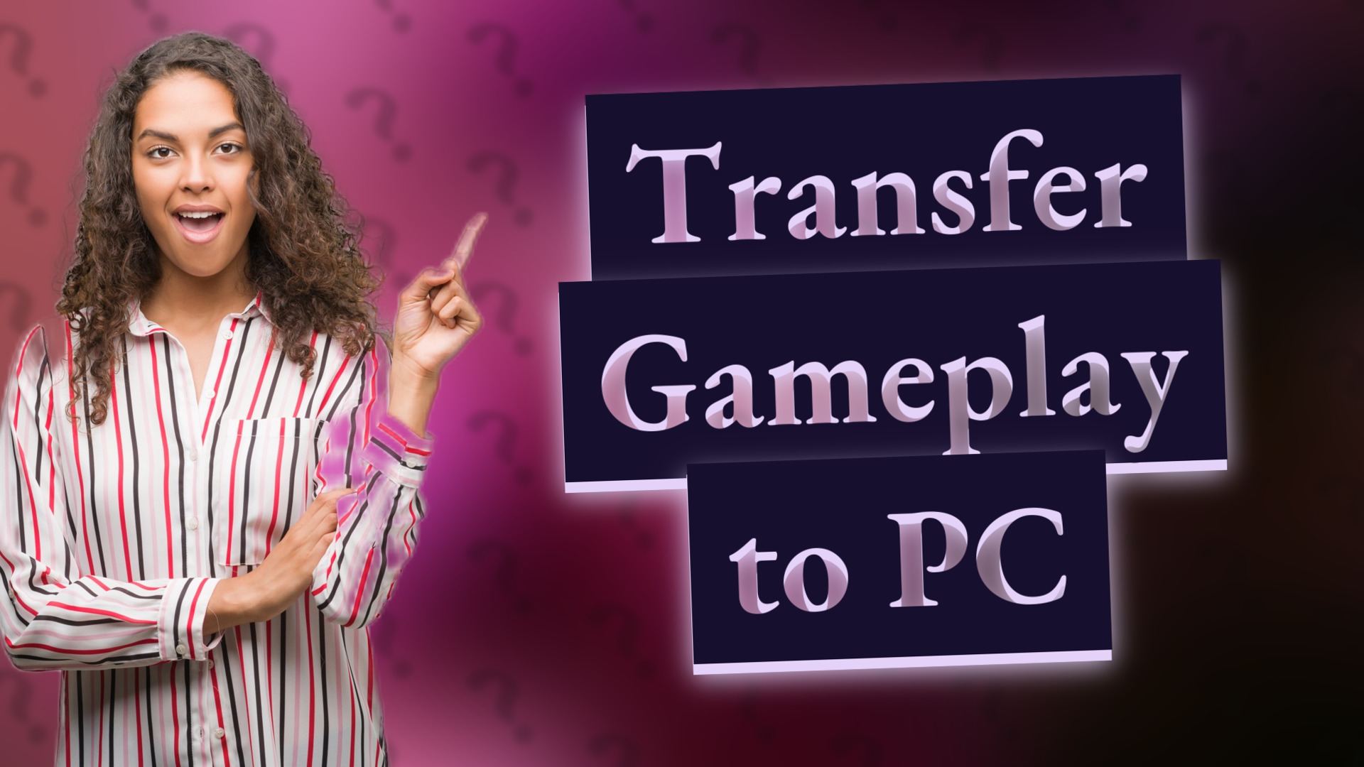 Transfer Gameplay to PC