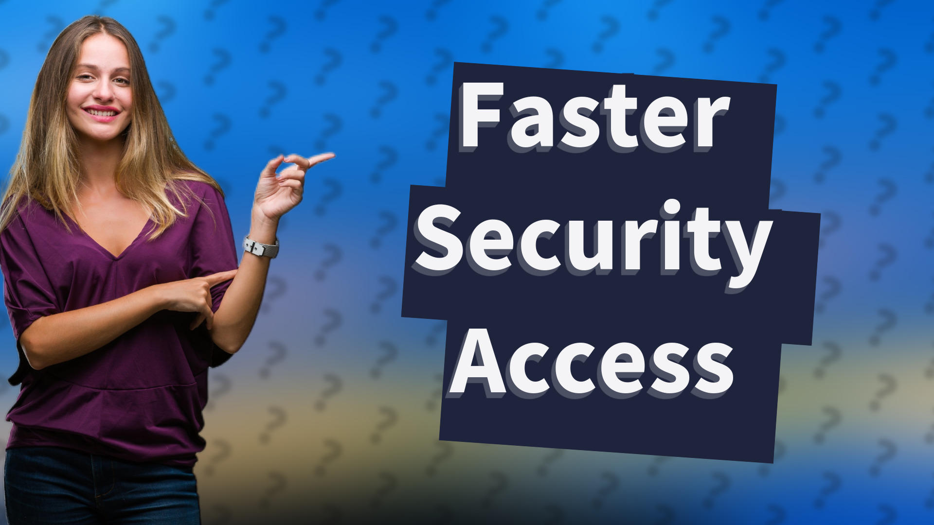 Faster Security Access