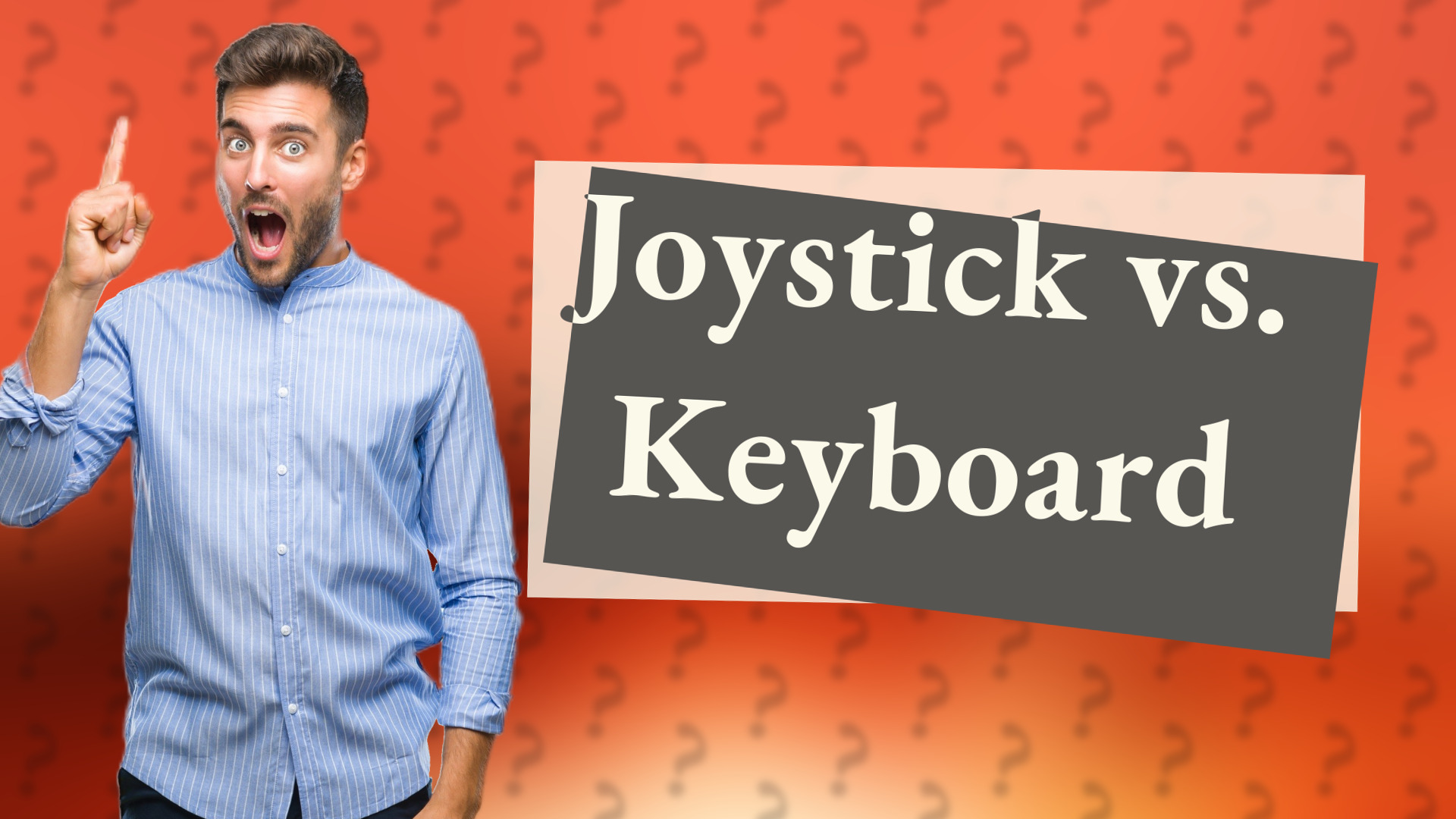 Joystick vs. Keyboard