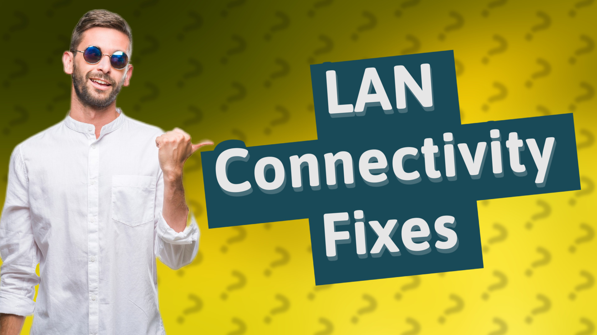 LAN Connectivity Fixes