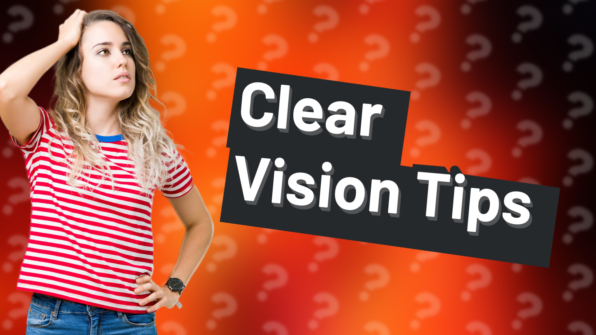 Clear Vision Tips