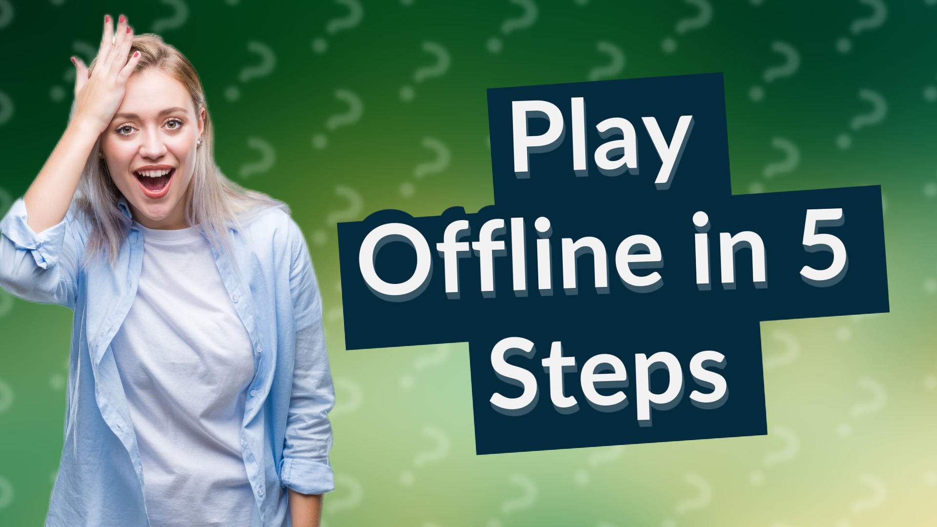 Play Offline in 5 Steps