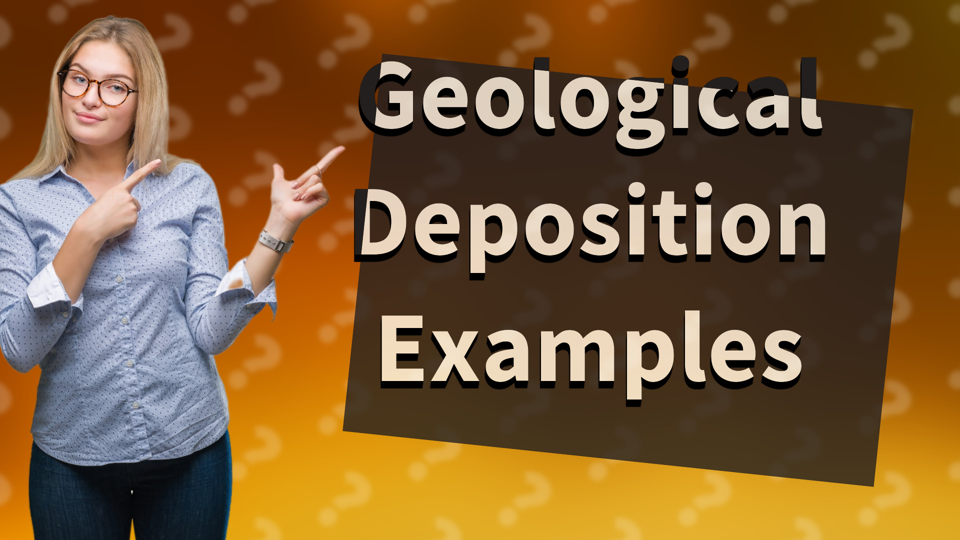 Geological Deposition Examples