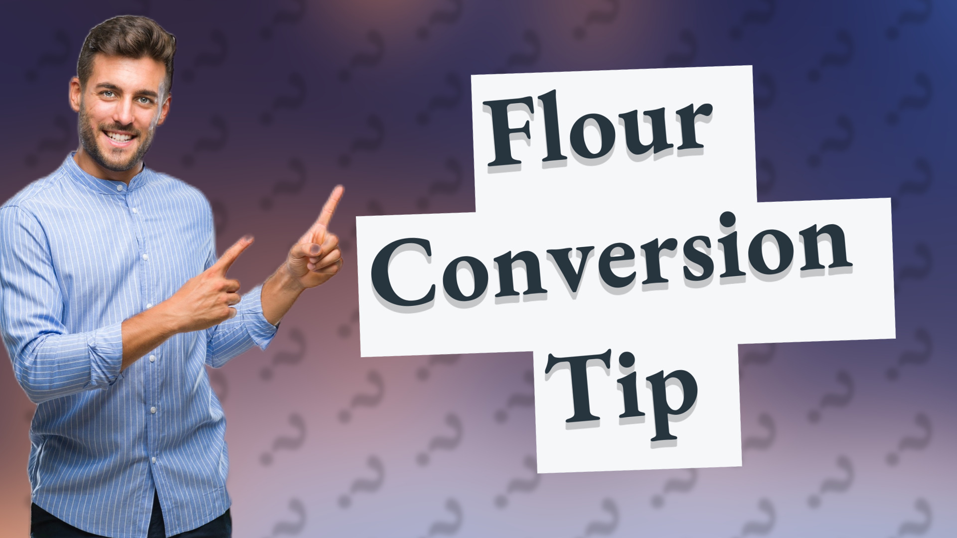 Flour Conversion Tip