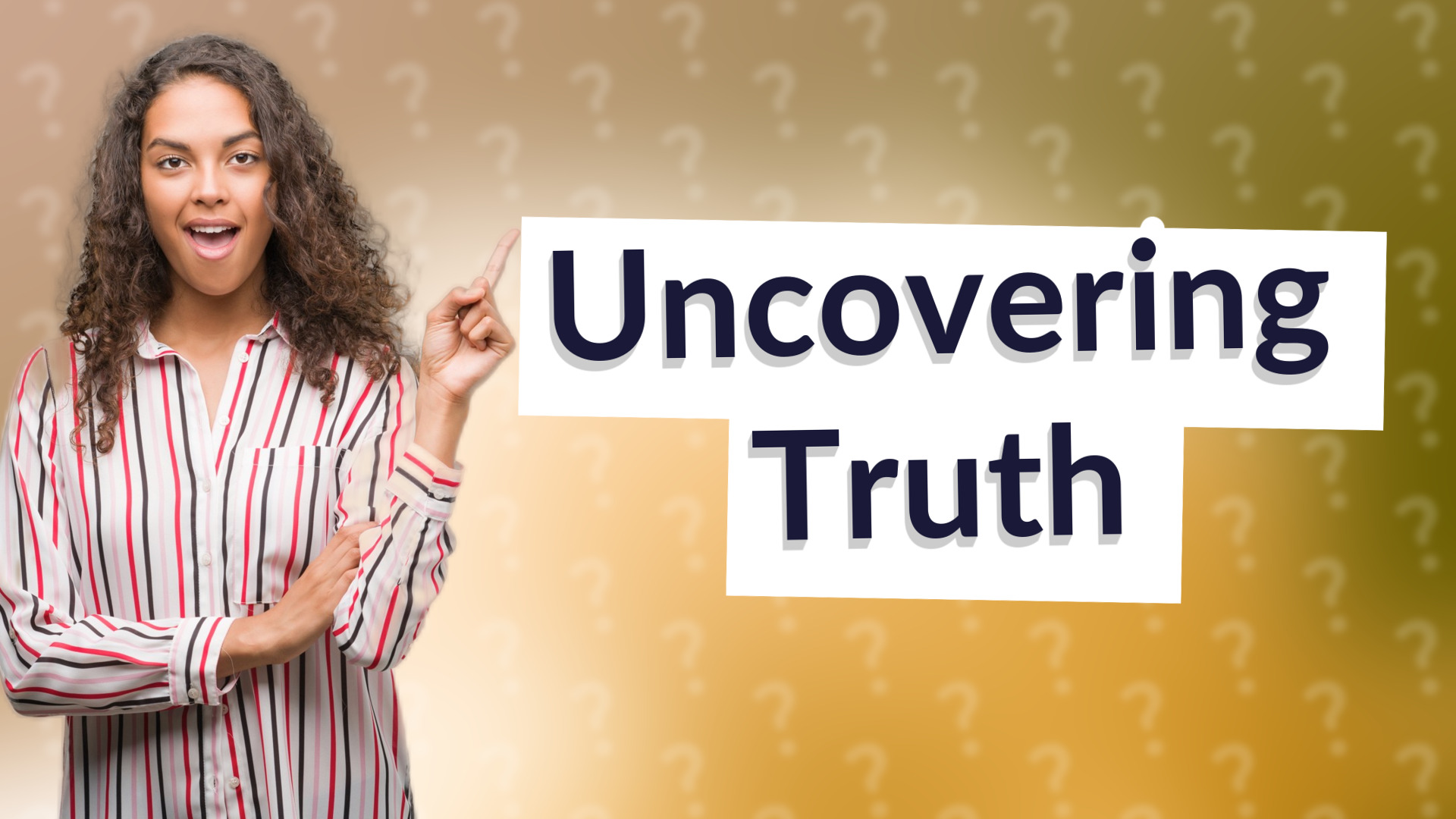Uncovering Truth