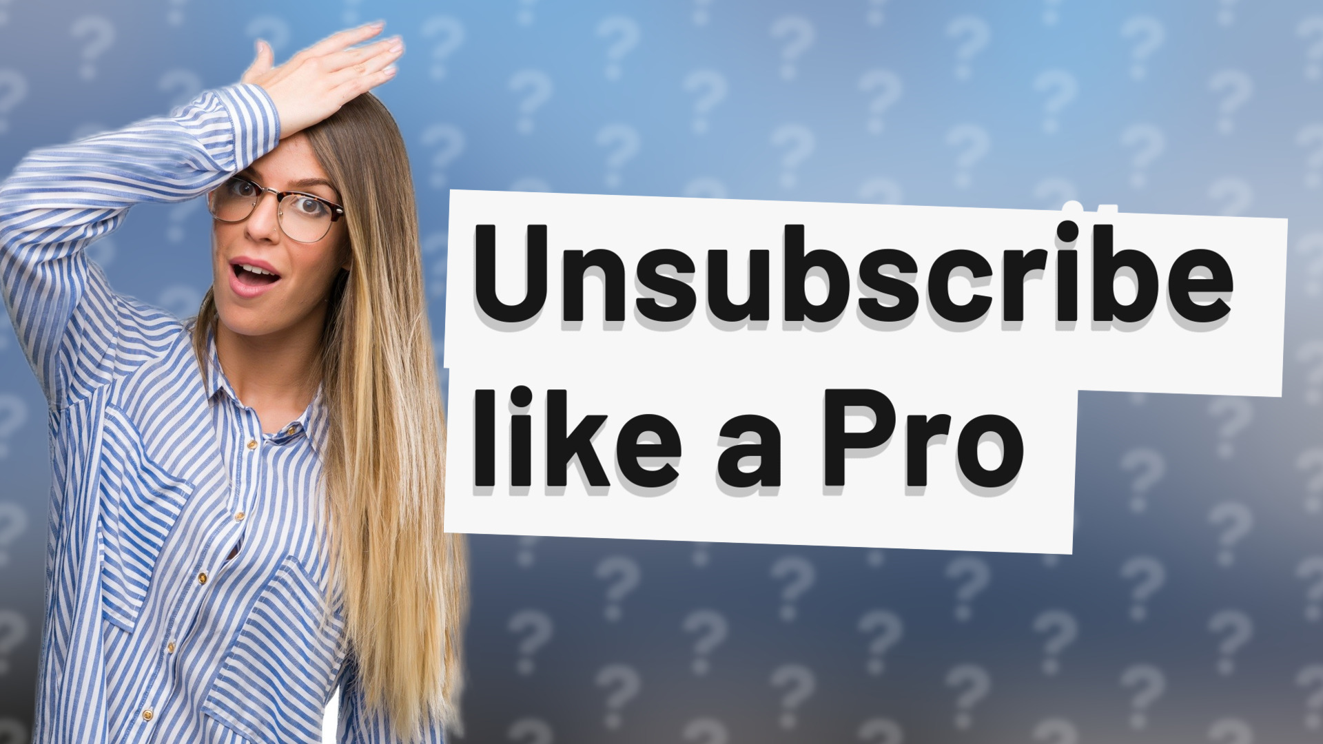 Unsubscribe like a Pro