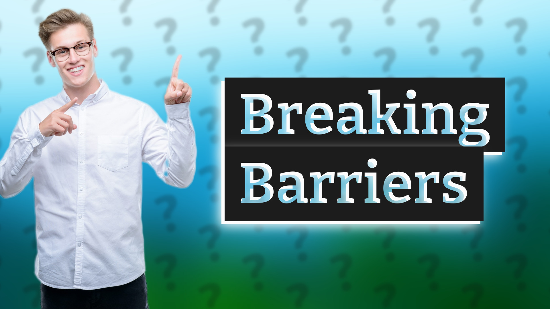 Breaking Barriers