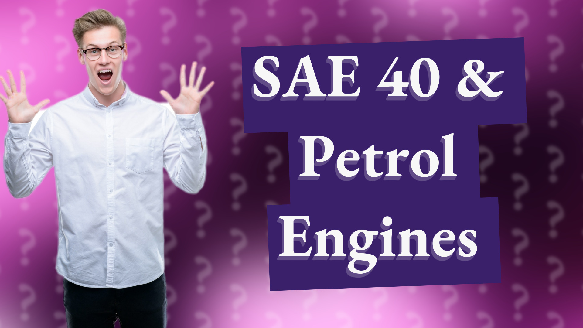 SAE 40 & Petrol Engines