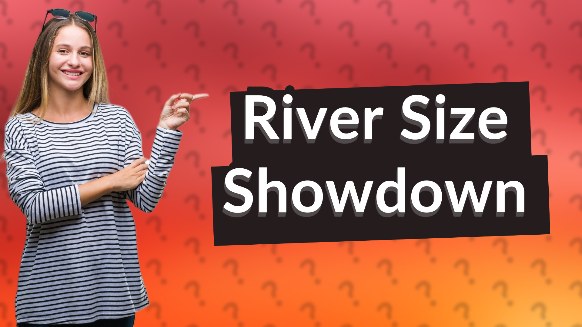 River Size Showdown