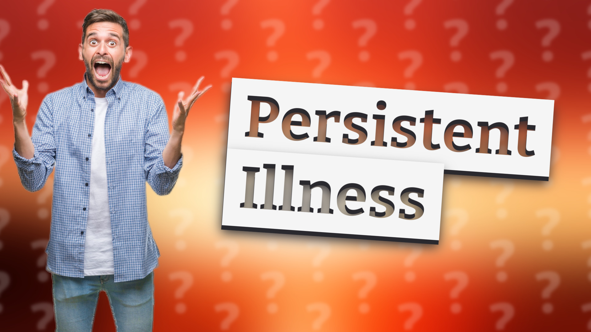Persistent Illness
