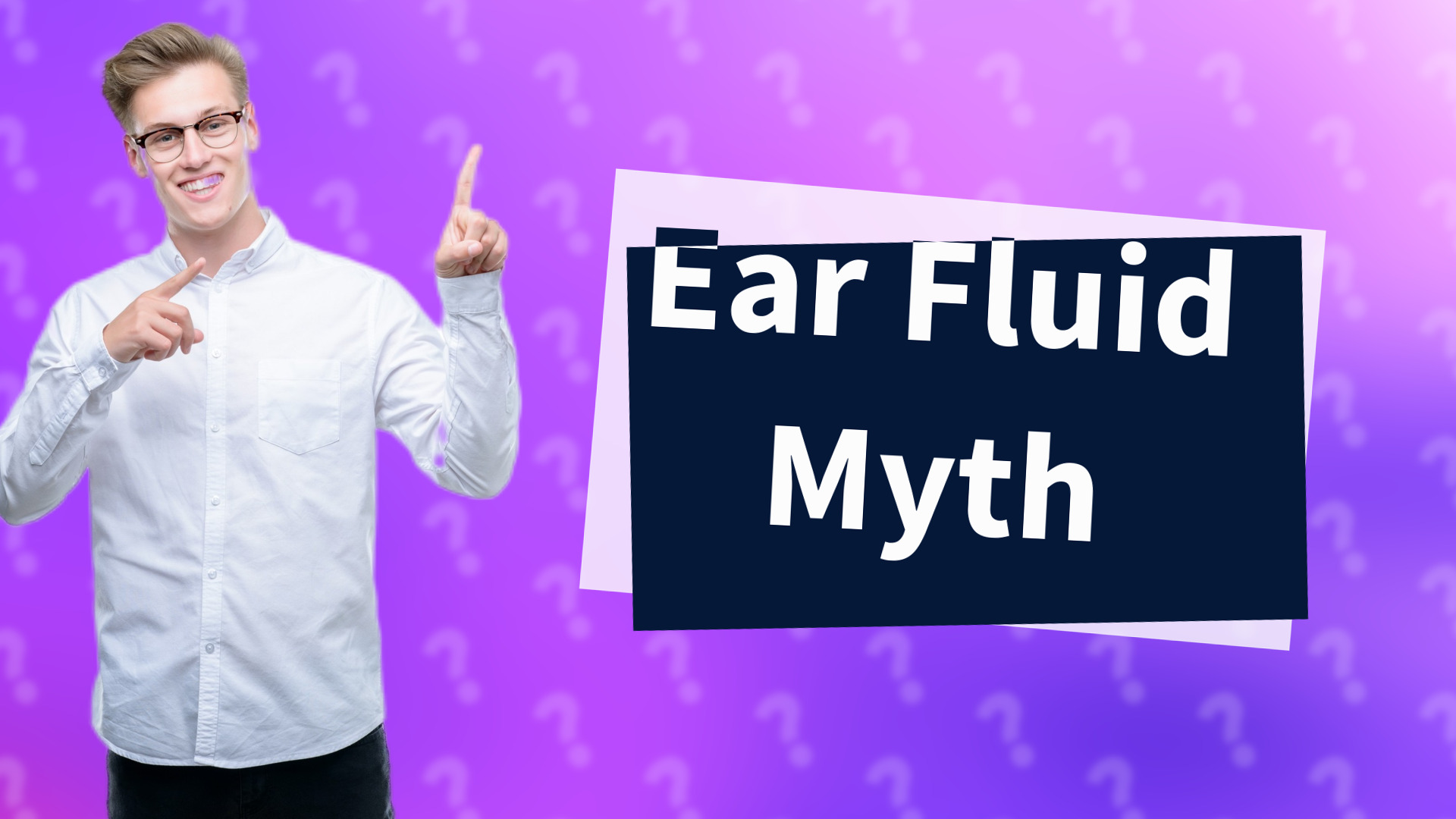 Ear Fluid Myth