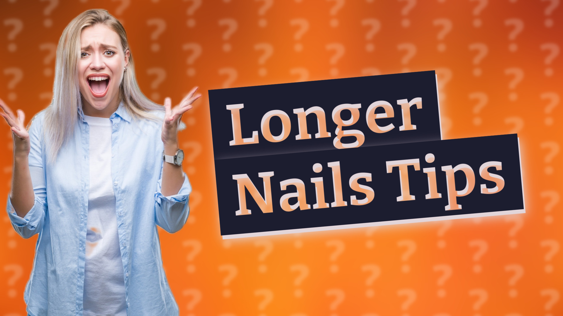 Longer Nails Tips