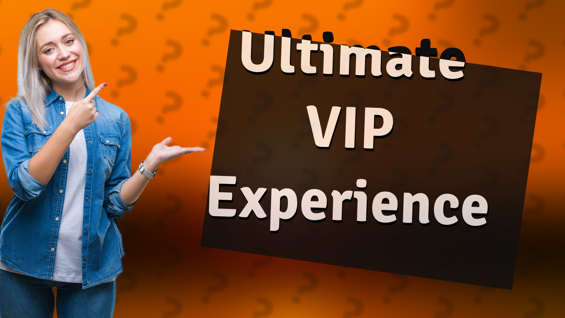 Ultimate VIP Experience