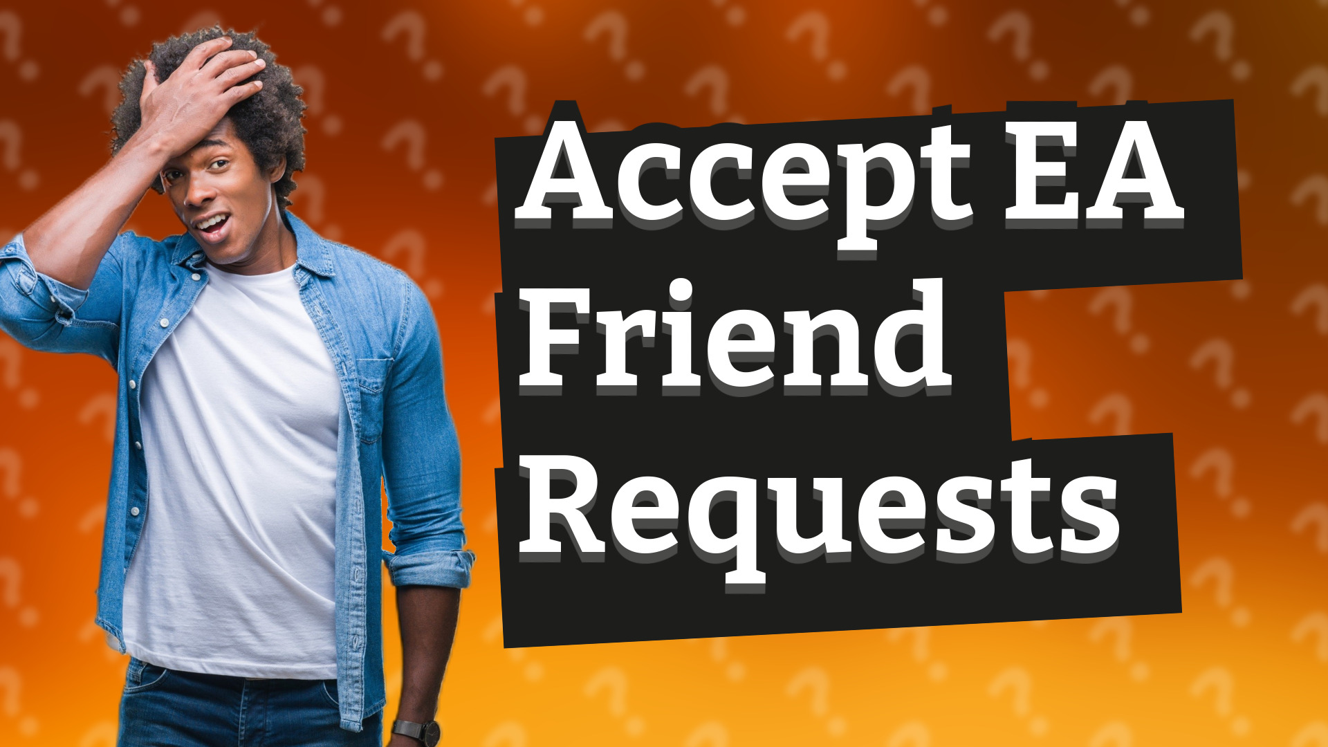 Accept EA Friend Requests