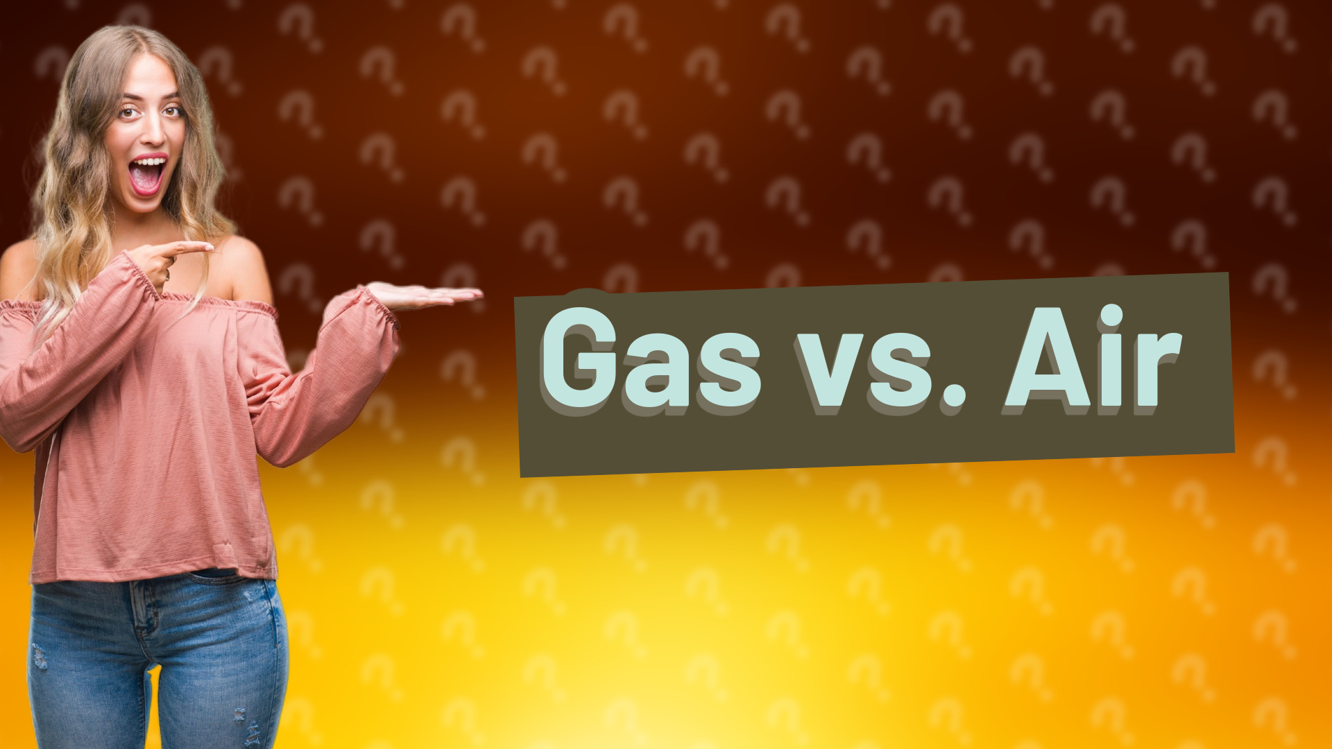 Gas vs. Air