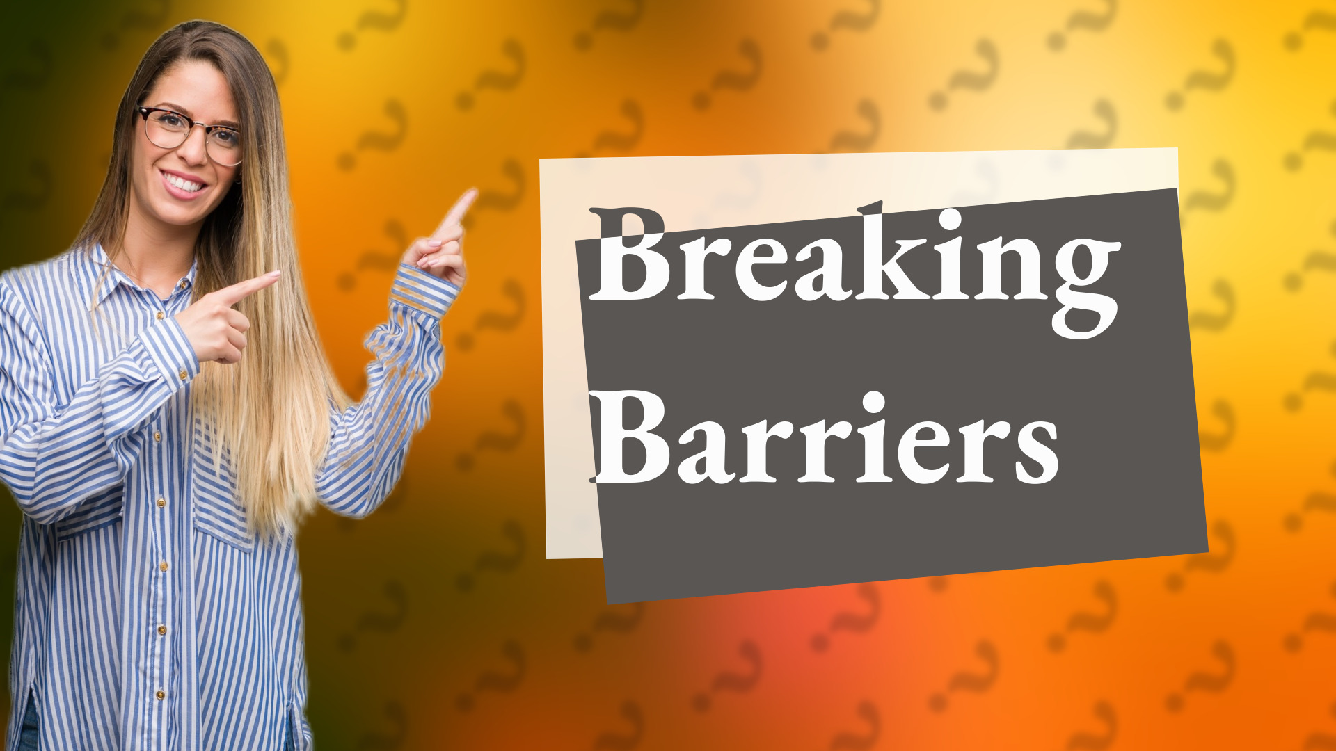 Breaking Barriers