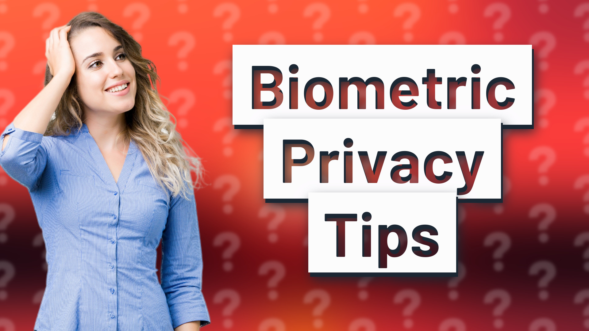 Biometric Privacy Tips