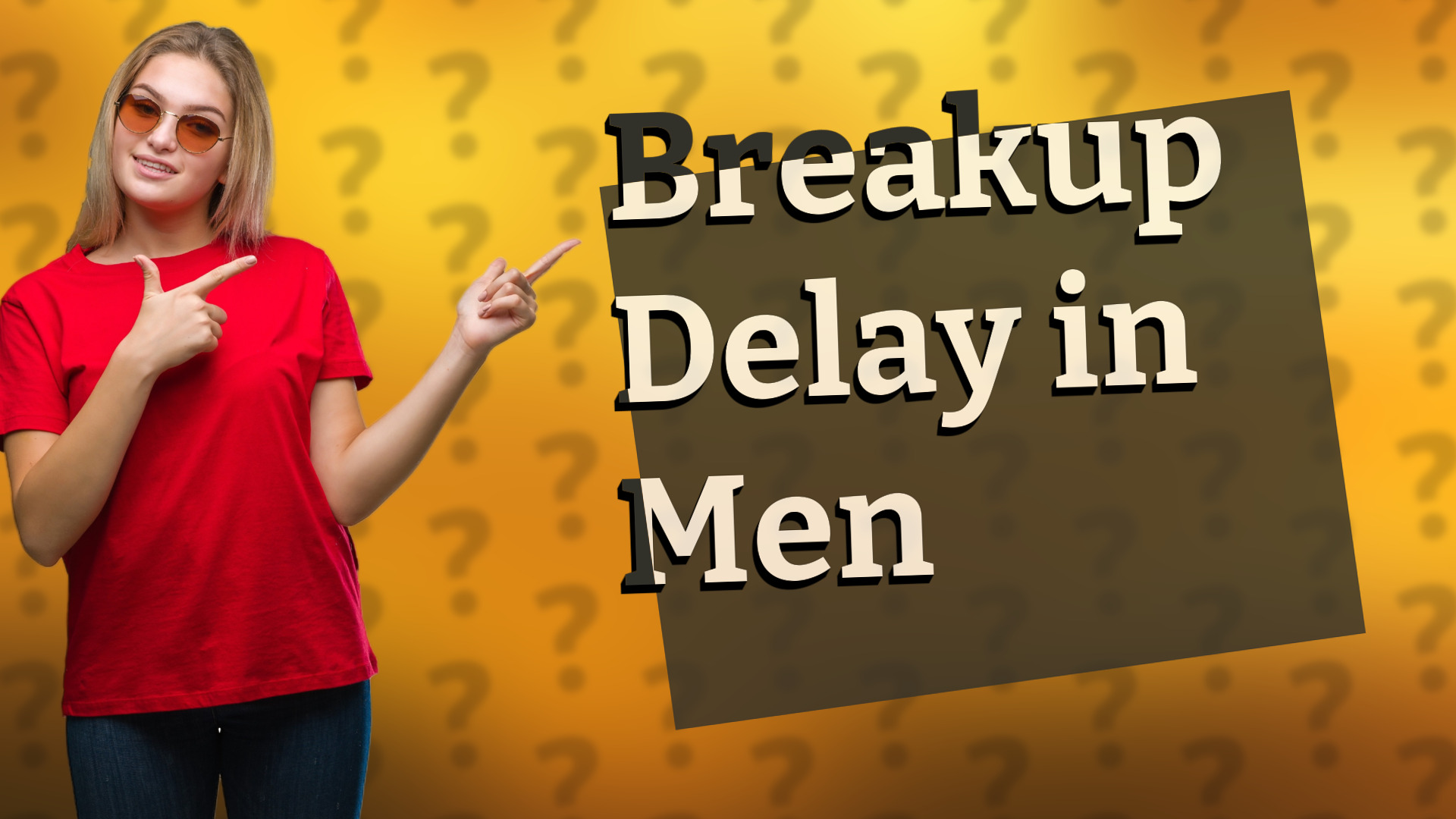 Breakup Delay in Men