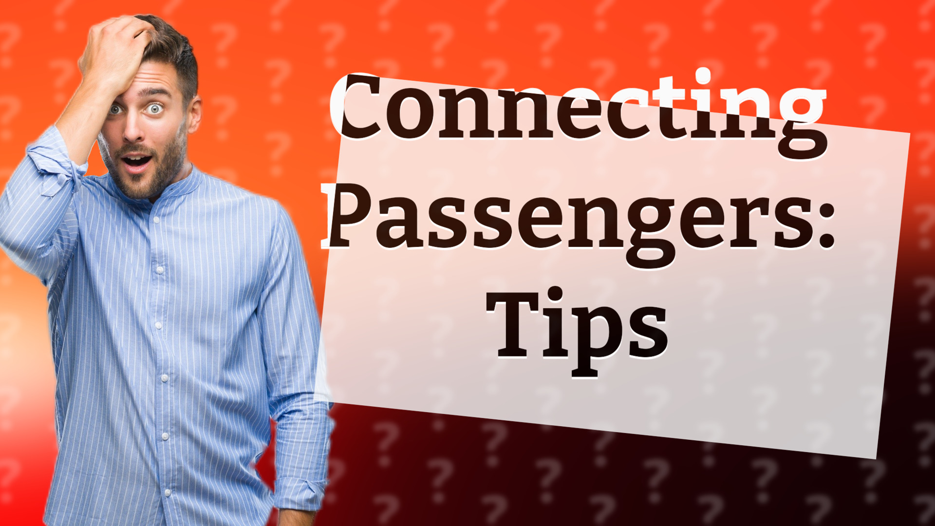 Connecting Passengers: Tips