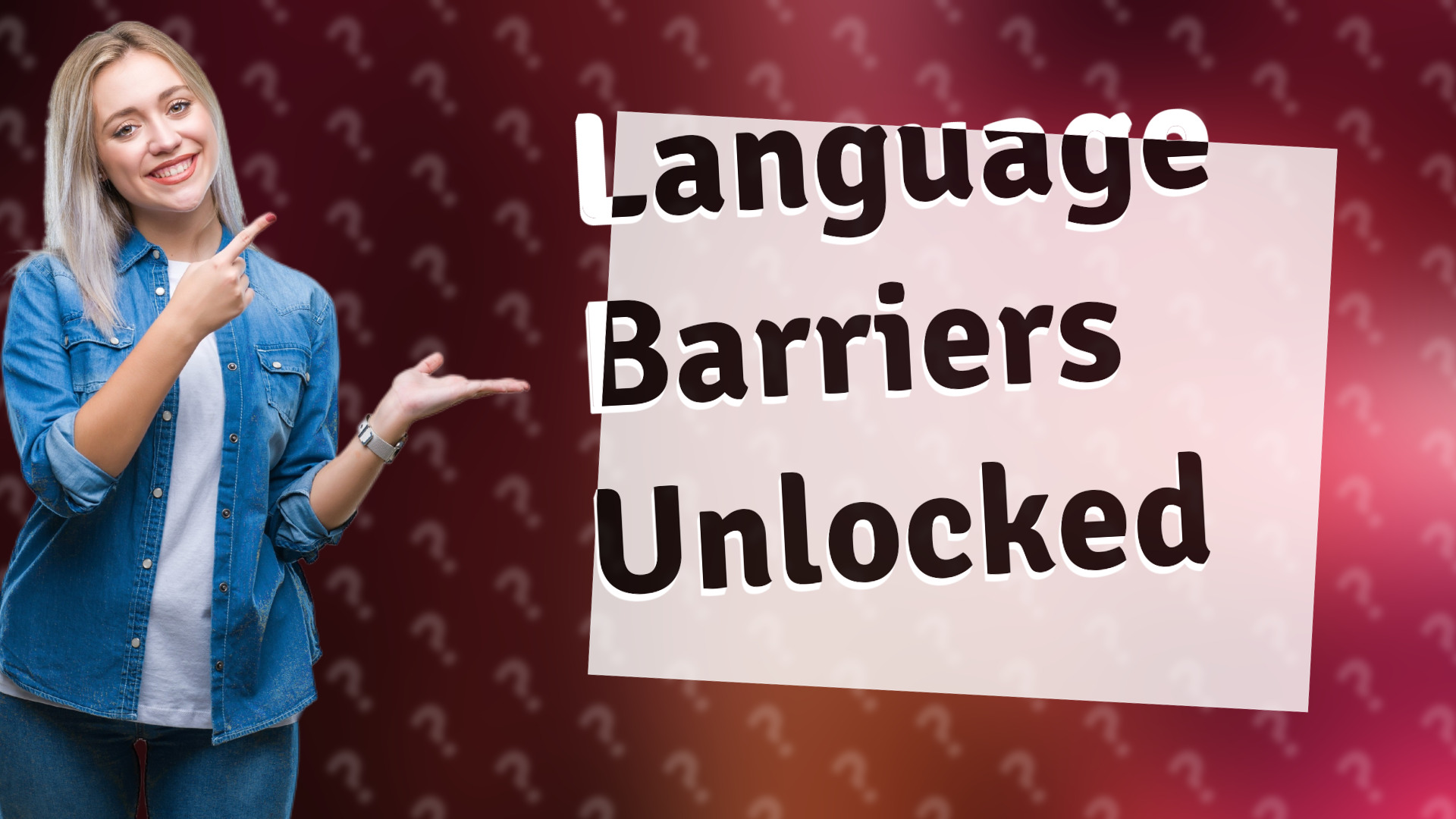 Language Barriers Unlocked