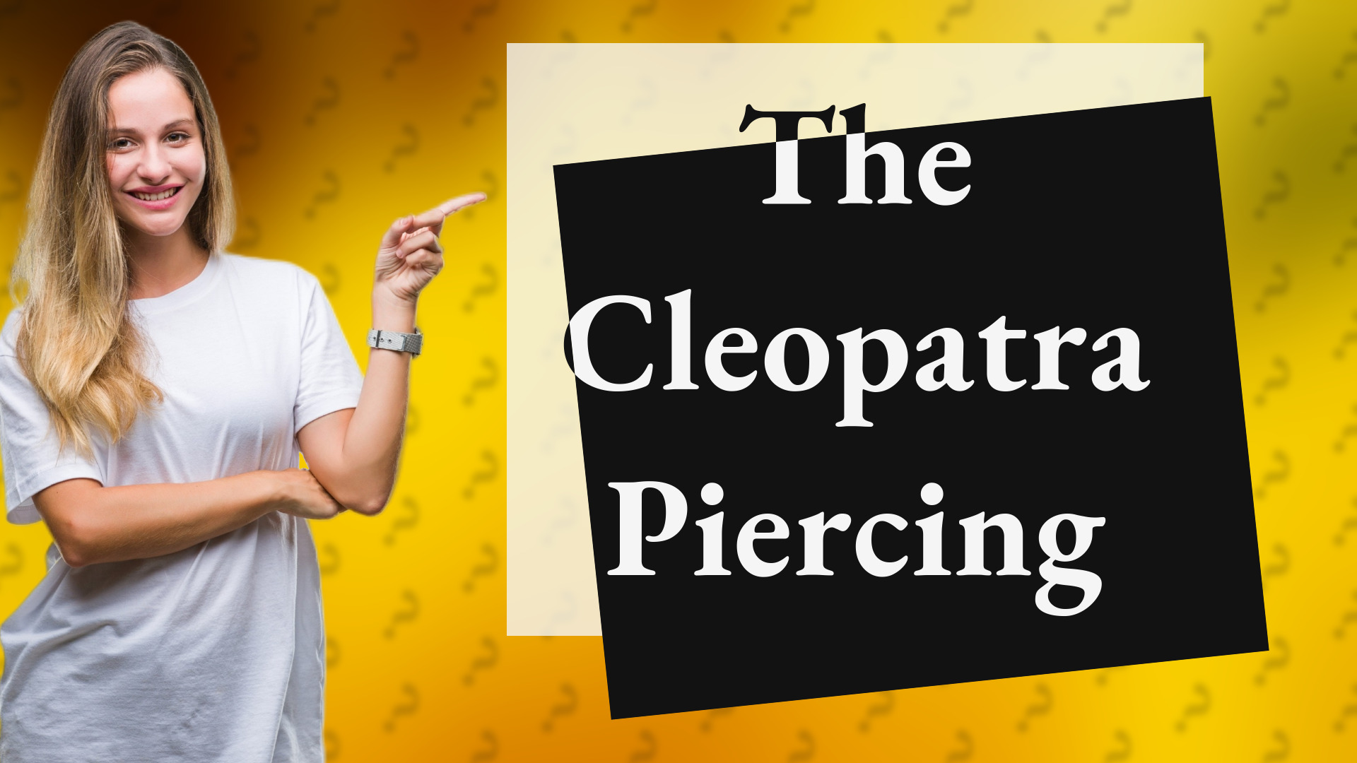 The Cleopatra Piercing