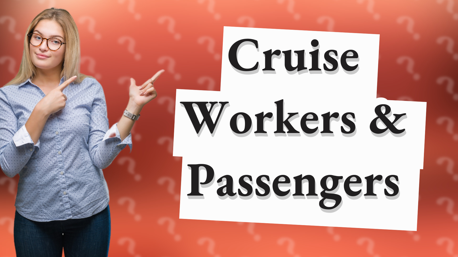 Cruise Workers & Passengers