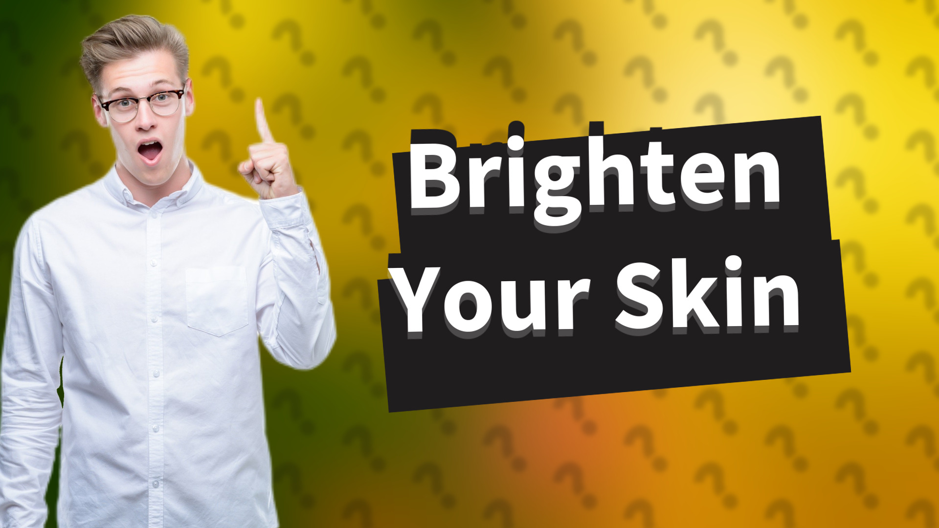 Brighten Your Skin