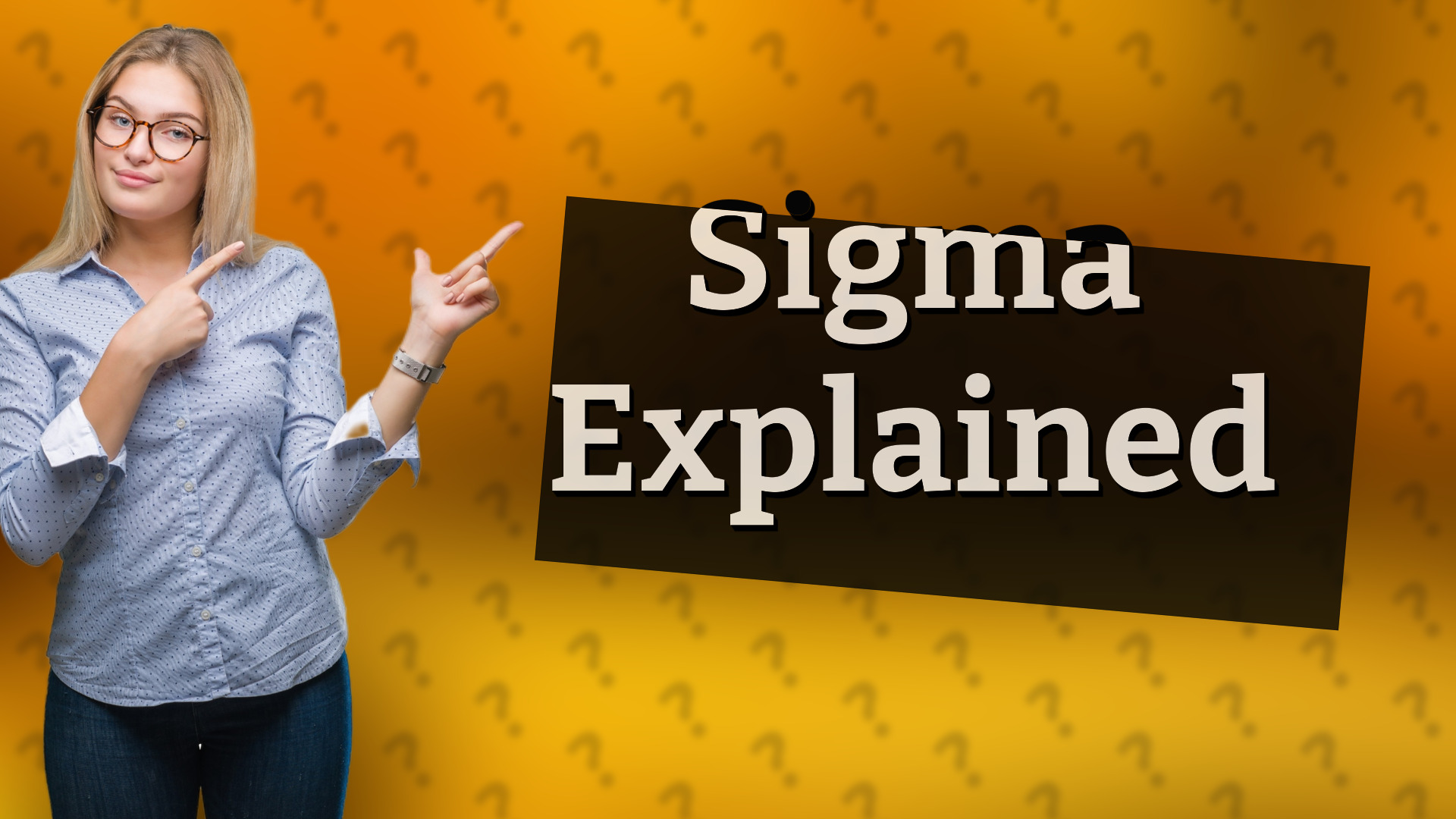 Sigma Explained