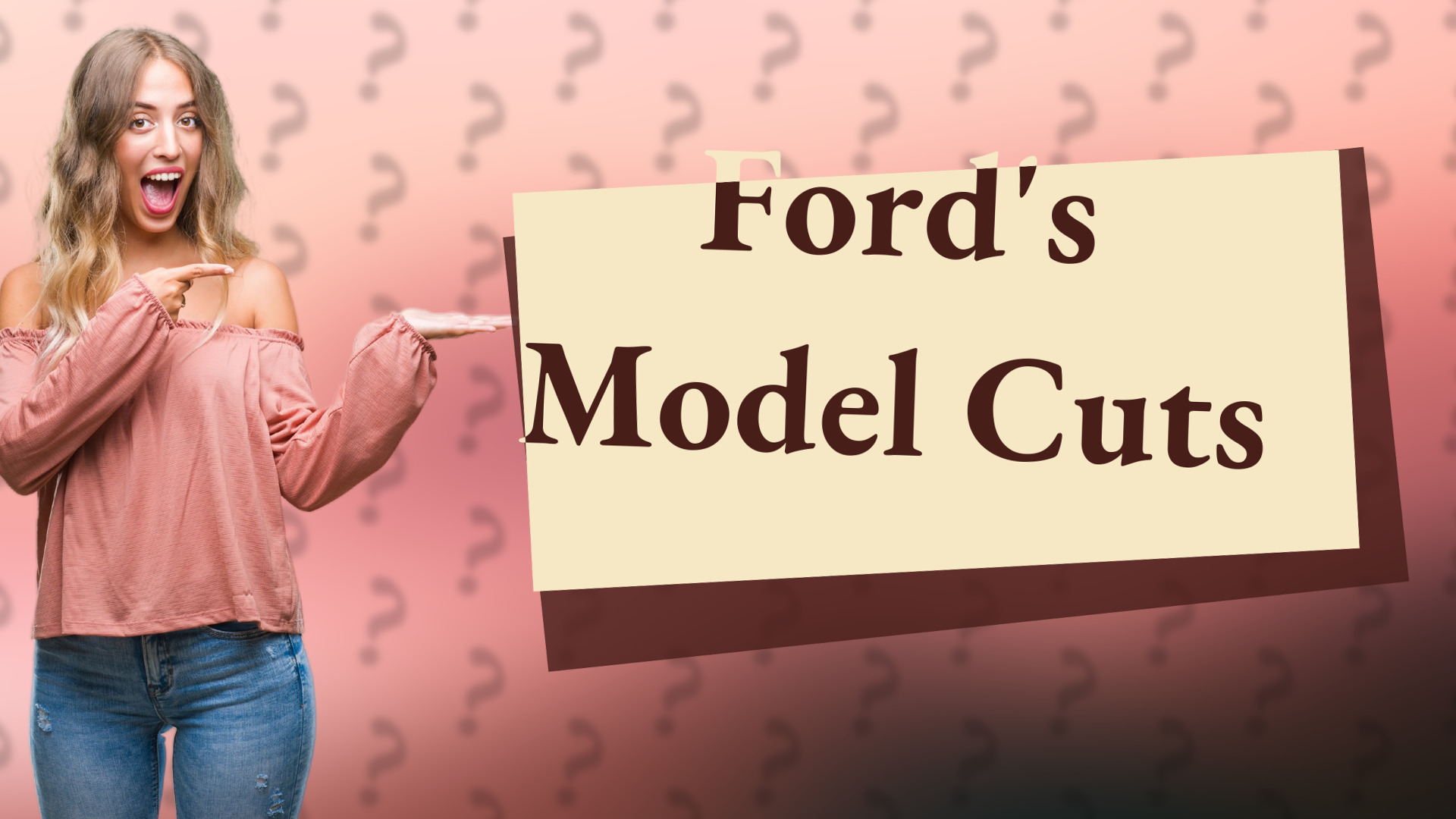Ford's Model Cuts