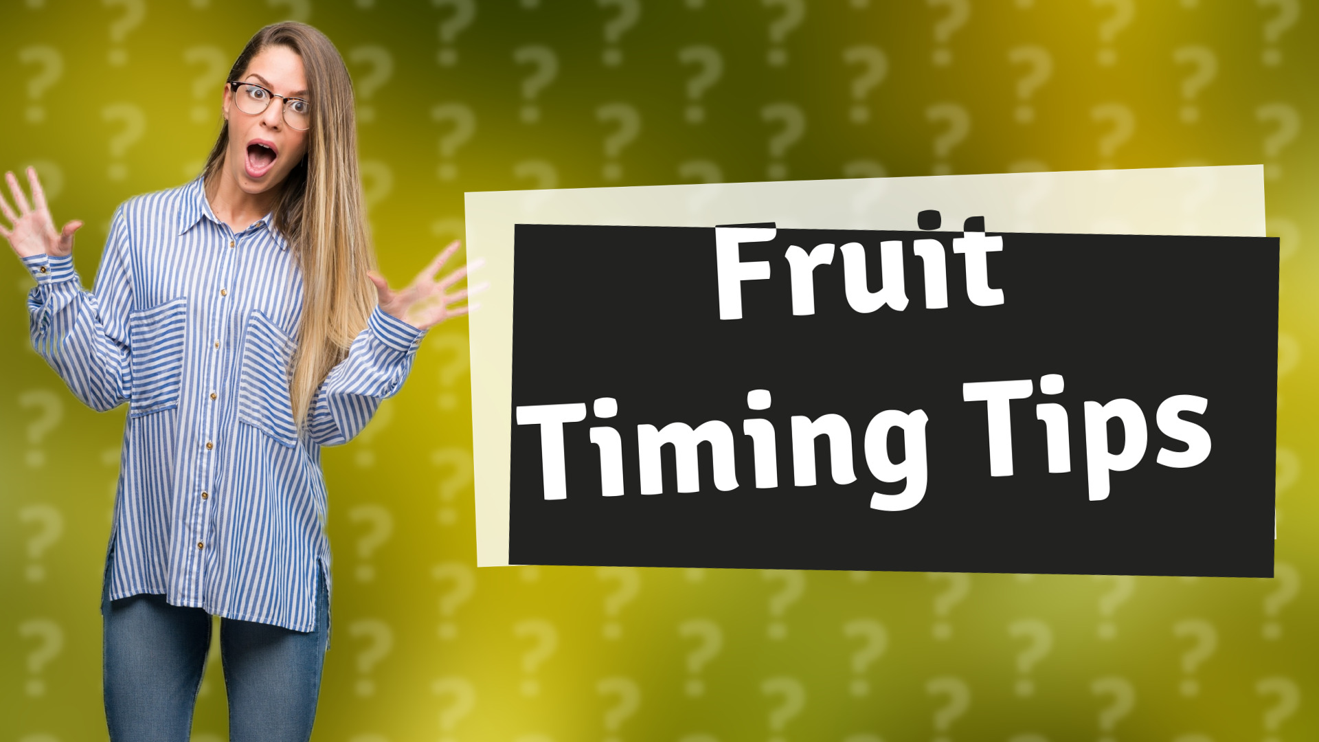 Fruit Timing Tips