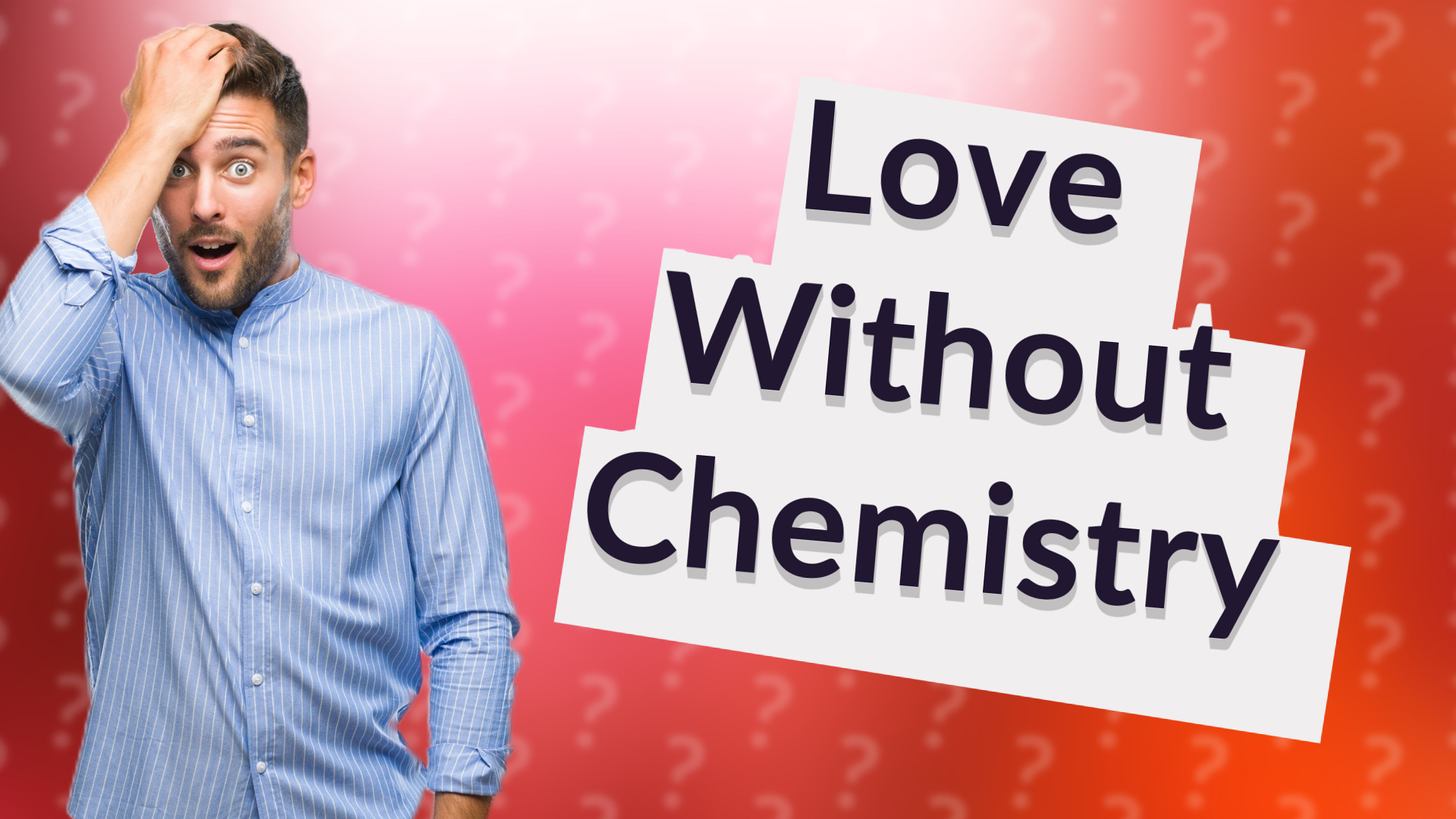 Love Without Chemistry