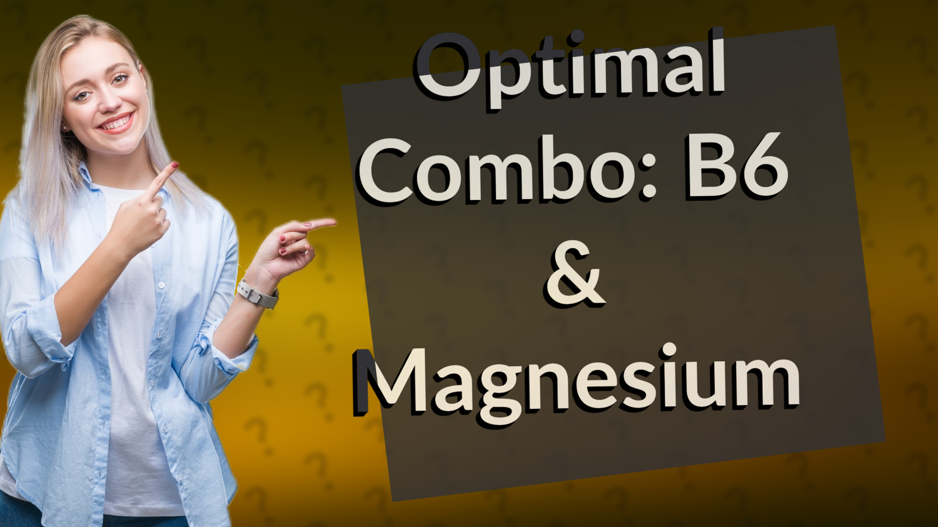 Optimal Combo: B6 & Magnesium