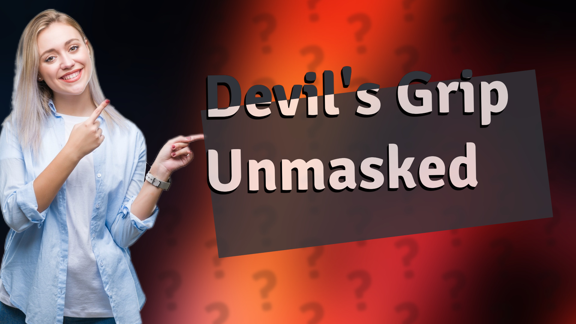 Devil's Grip Unmasked