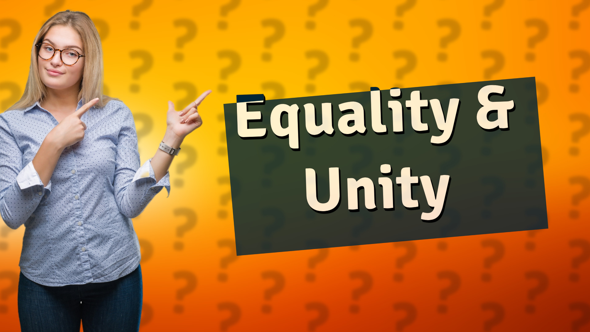 Equality & Unity