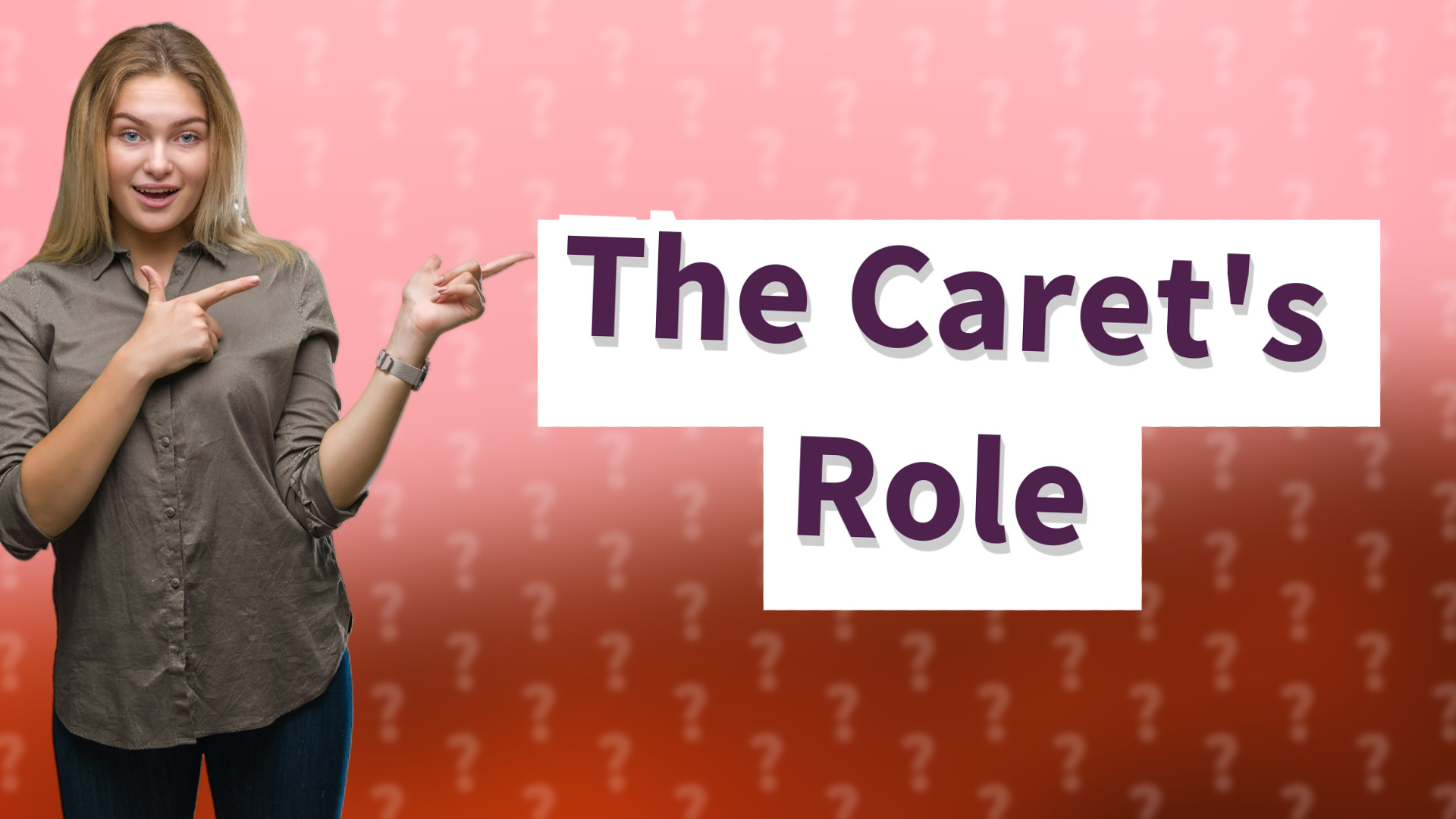 The Caret's Role