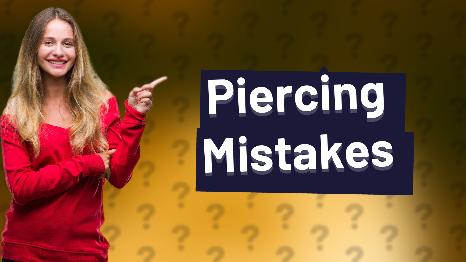 Piercing Mistakes