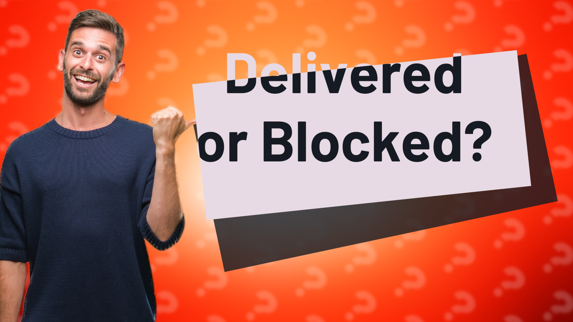 Delivered or Blocked?
